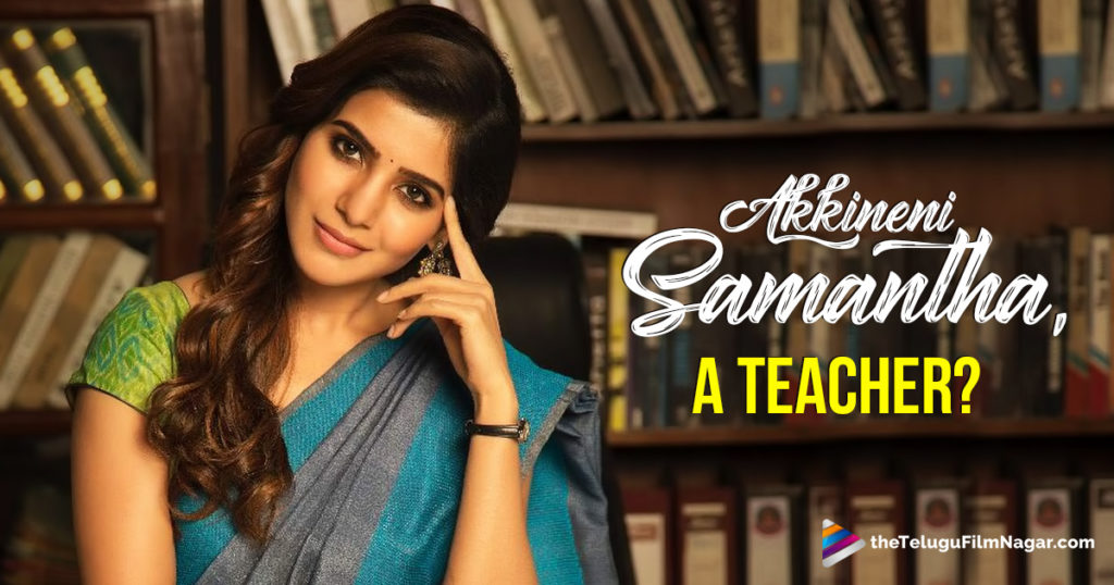 akkineni samantha shows interest in teaching field samantha