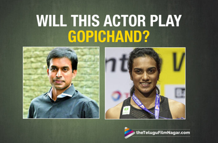 2019 Latest Telugu Film News, Pullela Gopichand Wants This Actor To Play Him In P V Sindhu Biopic, Pullela Gopichand, P V Sindhu Biopic, P V Sindhu Biopic Latest Movie News, Sonu Sood confirms he will play Pullela Gopichand in PV Sindhu Biopic, Akshay Kumar to play Pullela Gopichand in a PV Sindhu biopic, Telugu Film Updates, Telugu Filmnagar, Tollywood Cinema News