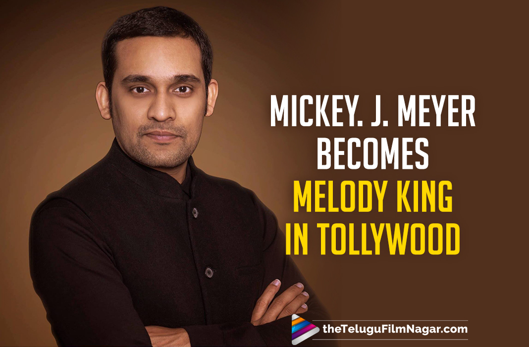 mickey j meyer becomes melody king tollywood telugu mickey j meyer becomes melody king tollywood telugu