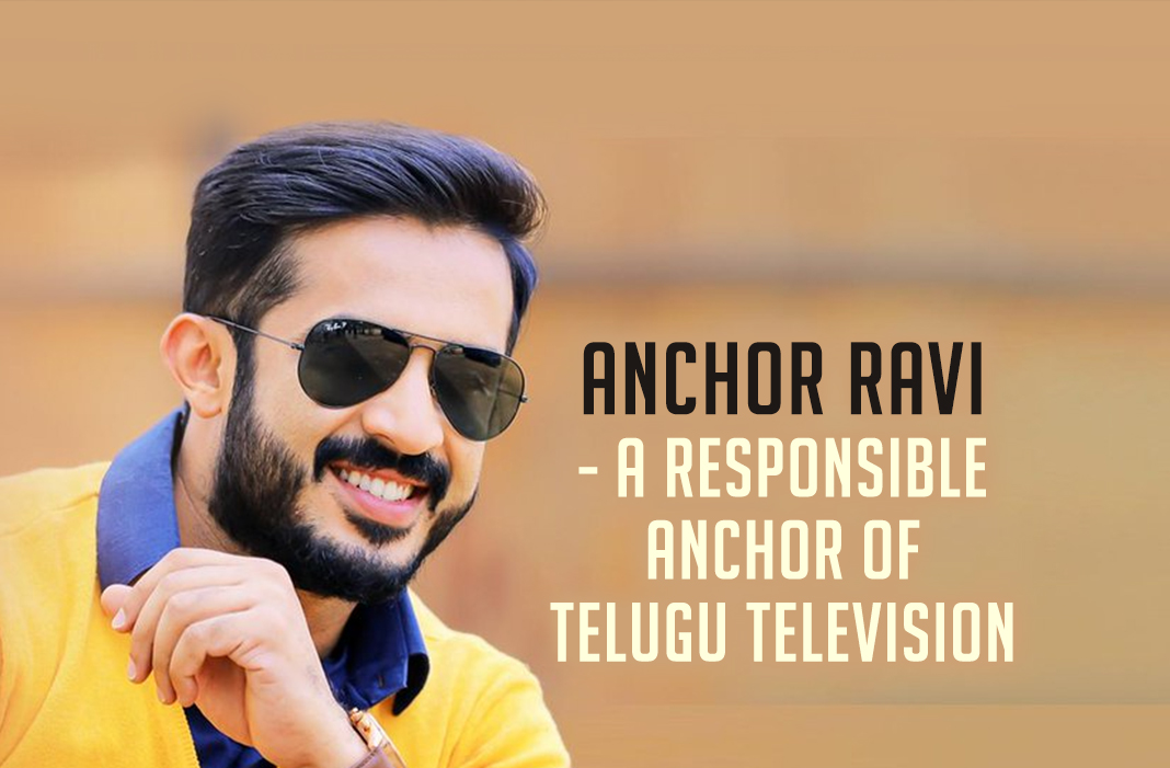 Anchor Ravi – A Responsible Anchor Of Telugu Television