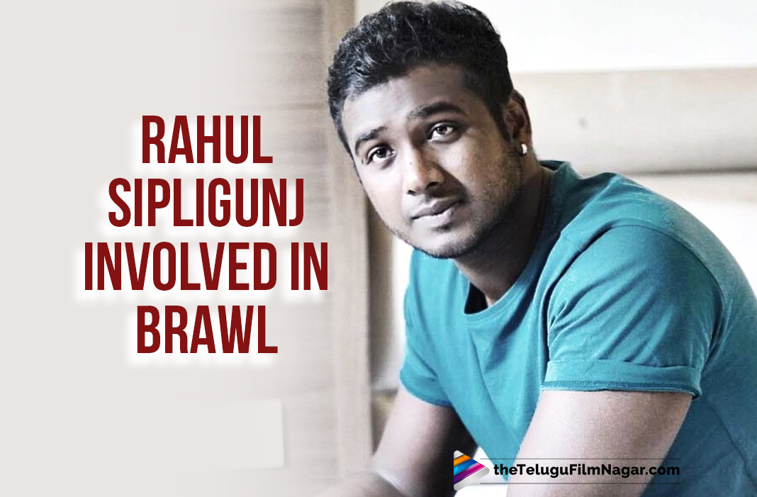 big boss 3 winner rahul sipligunj involved minor brawl big boss 3 winner rahul sipligunj involved minor brawl