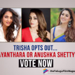 #Chiru152: Who Should Replace Trisha – Nayanthara or Anushka Shetty? VOTE NOW!