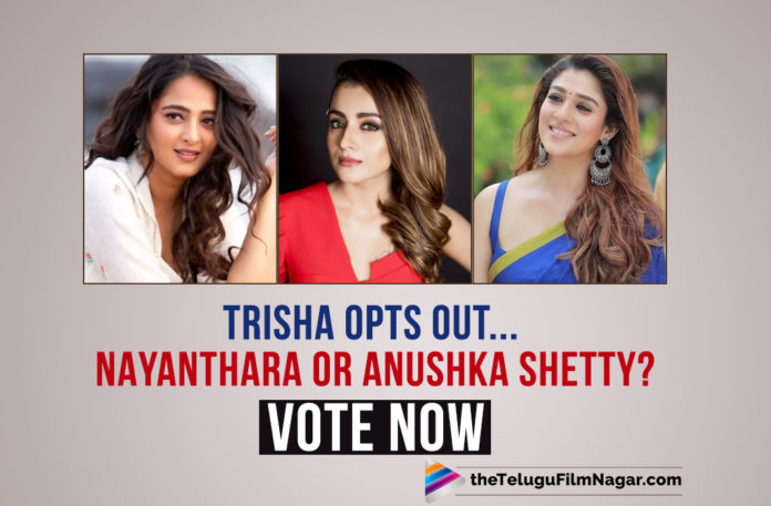 #Chiru152: Who Should Replace Trisha – Nayanthara or Anushka Shetty? VOTE NOW!