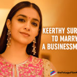 Mahanati Actress Keerthy Suresh To Marry A Businessman Soon?