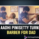 Aadhi Pinisetty Displays His Hair Cutting Skills As He Gives A Fresh Cut To Raviraja Pinisetty