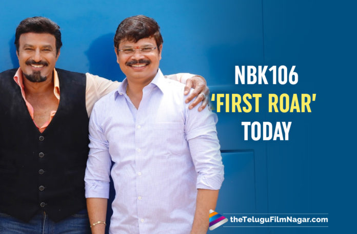 NBK106: Balakrishna Fans To Be Treated With A ‘First Roar’ Today