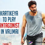 Kartikeya Gummakonda Hints About His Antagonist Role In Valimai