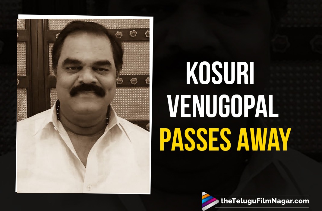 Actor Kosuri Venugopal Passes Away Due To COVID-19