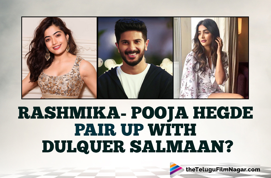 Pooja Hegde And Rashmika Mandanna Opposite Dulquer Salmaan In The Hanu