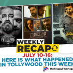 Weekly Recap July 10-16: Here Is What Happened In Tollywood This Week,Movie Announcements,Nithya Menen,Skylab,Satyadev,Rahul Ramakrishna,Skylab First Look,Sudheer Babu,Sudheer15,Sudheer15 Movie,Rakshasudu 2,Rakshasudu 2 Movie,Gopichand,Gopichand30,Gopichand30 Movie,Shooting Updates,Naga Shaurya,Lakshya,Varun Tej,Ghani,Chiranjeevi,Acharya,Balakrishna,Akhanda,Mahesh Babu,Sarkaru Vaari Paata,Vishal,Arya,Enemy,Bellamkonda Sreenivas,Chatrapathi Hindi Remake,Akhil Akkineni,Agent,Kamal Haasan,Vikram,Ram Pothineni,Tamannaah,Maestro,Ramarao On Duty First Look,RAPO19 Movie,First Looks,Posters And Teasers,Vijay Sethupathi,Fahadh Faasil,Vikram Movie,Ajith,Valimai,Valimai First Look,NS22,NS22 Movie,Valimai Motion Poster,RAPO19,Sharwanand,Oke Oka Jeevitham,Oke Oka Jeevitham Motion Poster,Ravi Teja,RT68 Movie,Roar of RRR,Roar of RRR Making,Ramarao On Duty,Suriya,Vaadivaasal,Vaadivaasal Title Poster,Venkatesh,Narappa,Narappa Trailer,RRR Movie,RRR Updates,Allu Arjun,Allu Arha,Shaakuntalam,Movie Release Dates,Mugguru Monagallu,Narappa On Prime,Celebrity Birthdays,Movie Anniversaries,Telugu Filmnagar,Important Tollywood Updates,TFN Weekly Recap,TFN Recap,Weekly Recap July 10-16,Telugu Film Updates,Shooting Updates,Tollywood Latest Film Updates,Tollywood News,Telugu Film News,Latest Telugu Cinema News,Telugu Movie News,Tollywood Updates,Tollywood Movie News,Latest Telugu Movie 2021,#WeeklyRecap