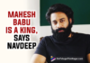 Actor Navdeep Compares Mahesh Babu To A King For His Kind Heart