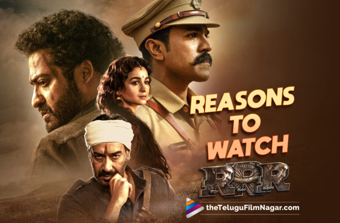 Reasons To Watch RRR Movie,Telugu Filmnagar,Latest Telugu Movies 2022,Telugu Film News 2022,Tollywood Movie Updates,Latest Tollywood Updates, RRR Movie,RRR Telugu Movie,RRR Movie Updates,Latest Updates From RRR Movie,RRR Latest Updates,RRR Upcoming Movie on 25th March,RRR on 25th March,RRR Movie Promotions, Reason to Watch RRR,Jr NTR and Ram Charan RRR Movie,SS Rajamouli Movie RRR,Dkrector Rajamouli Movie RRR,Pan India Movie RRR,RRR Movie WOrld Wide Release On 25th march, SS Rajamouli’s Larger Than Life Vision,Story With Nativity And Patriotism,Emotions On The Front Line,Talented Cast,3D Experience,RRR Movie SS Rajamouli Larger than the Life Vision, RRR Movie Story With Nativity and Patriotism,RRR Movie with Emotions and Thriller Action,RRR Movie Stars Jr NTR and Ramcharan,Ajay Devgn,Alia Bhatt,Shriya Saran and Samuthirakani,RRR is going to be released in 3D too,R RR Movie is About two freedom fighters from the regions of Telangana and Andhra Pradesh,RRR Movie In 3D,RRR Movie Director SS Rajamouli,SS Rajamouli Pani India Movie RRR, RRR pani India Movie,RRR In Hindi Version,RRR Movie Hindi Version Review,RRR Hindi Review,RRR Telugu Movie Review,RRR Movie Review,RRR First Review, RRR Movie,RRR Movie Interviews,RRR Movie on March 25th,RRR Movie Promotions,RRR Movie Promotions Event,RRR Movie Review,RRR Movie Songs,RRR Movie First Review,RRR Review,RRR Twitter Reviews,Jr NTR About Malayalam language, RRR Movie Super Hit Songs,RRR Multistarrer Movie,RRR releasing on 25th of this month stars Alia Bhatt and Olivia Morris,RRR Review,RRR Telugu Movie,Rajamouli hailed the creativity of the memers, RRR Telugu Movie Review,SS Rajamouli Multistarrer Movie RRR,Telugu Film News 2022,Telugu Filmnagar,Tollywood Movie Updates,#RRR