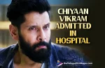 Chiyaan Vikram Is In The Hospital, And Fans Are Hoping For A Speedy Recovery,Telugu Filmnagar,Latest Telugu Movies News,Telugu Film News 2022,Tollywood Movie Updates,Tollywood Latest News, Chiyaan Vikram,Vikram,Hero Vikram,Tamil Star Actor Chiyaan Vikram,Chiyaan Vikram is Hospitalised,Vikram Is In Hospital,Chiyaan Vikram latest Updates,Chiyaan Vikram Health Updates, Chiyaan Vikram latest Health Updates,Chiyaan Vikram in Hospital latest health Updates,Chiyaan Vikram In Hospital Health Reports,Chiyaan Vikram Health Ccondition, Chiyaan Vikram Mahaan on the Amazon Prime Video OTT platform,Cobra,Cobra Movie,Chiyaan Vikram Cobra Movie latest Updates,Chiyaan Vikram in Maniratnam Upcoming Movie Ponniyin Selvan,Chiyaan Vikram Ponniyin Selvan Movie Updates