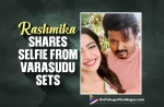 Varasudu Movie Images Rashmika Mandanna Shares A Selfie With Thalapathy Vijay From The Sets, Rashmika Mandanna Shares A Selfie With Thalapathy Vijay From The Sets, Varasudu Movie Sets, Rashmika Mandanna Shares A Selfie With Thalapathy Vijay, Varasudu Movie Images, Varasudu Movie Pics, Varasudu Movie Latest Images, Varasudu Movie New Photos, Thalapathy Vijay, Rashmika Mandanna, Thalapathy Vijay And Rashmika Mandanna Starrer Varasudu, Varasudu Movie, Varasudu Telugu Movie, Thalapathy Vijay's Varasudu, Varasudu Latest Update, Varasudu Movie New Update, Tollywood’s popular director Vamshi Paidipally, Thalapathy Vijay’s 66th film, latest telugu movies news, Telugu Film News 2022, Telugu Filmnagar, Tollywood Latest, Tollywood Movie Updates