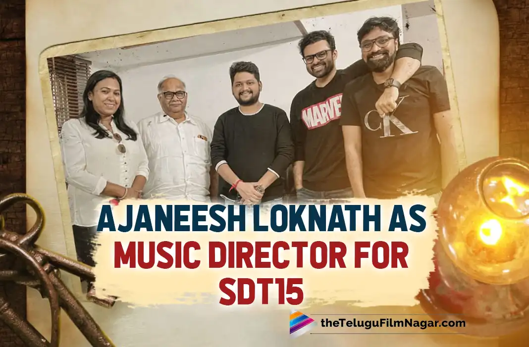 SDT15 Music Update: Ajaneesh Loknath Gets On Board As Music Director For Sai  Dharam Tej's Movie | Telugu Filmnagar