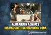 Allu Arjun Admires His Daughter Arha Doing Yoga