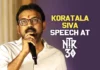 Highlights Of Koratala Siva's Speech At NTR30