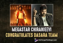 Megastar Chiranjeevi Congratulates Dasara Team