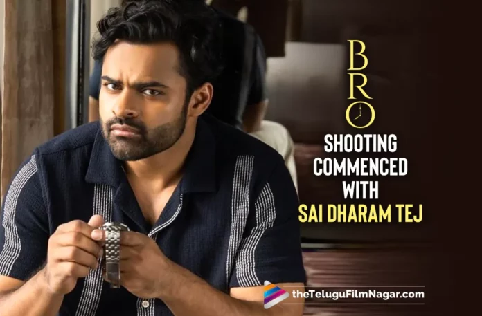 BRO’s New Schedule Commenced With Sai Dharam Tej