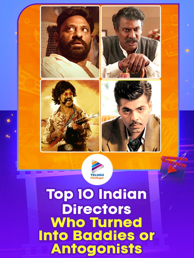 Top 10 Indian Directors Who Turned Into Baddies or Antogonists : Featuring Srikanth Addala,Gautham Menon,SJ Surya and Many More Villians